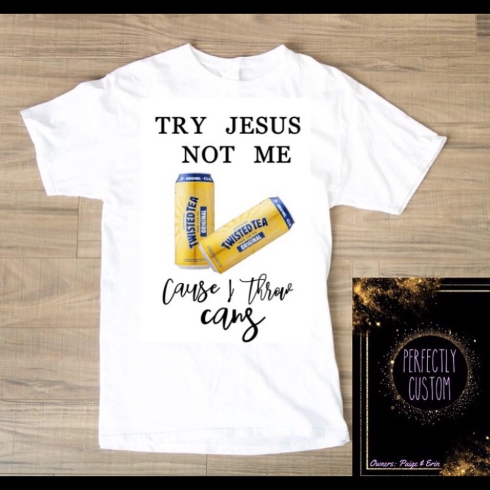 Try Jesus not me, cause I throw cans